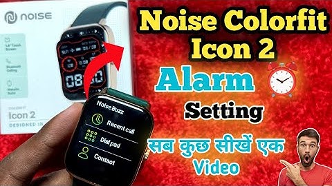 Noise Colorfit Icon 2 Me Alarm Kaise Lagaye || How To Set Alarm in Noise Smartwatch