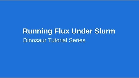 Flux Tutorial Series - "Running Flux Under Slurm" (Dinosaur Edition)