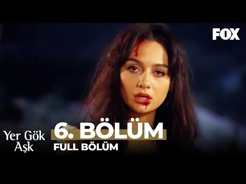 Yer Gök Aşk 6. Bölüm