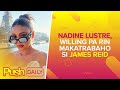 Nadine Lustre, willing pa rin makatrabaho si James Reid | PUSH Daily