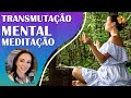 TROQUE OS PENSAMENTOS NEGATIVOS POR POSITIVOS, MEDITAÇÃO DE TRANSMUTAÇÃO MENTAL, COM A LUZ VIOLETA!