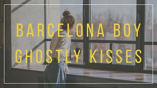Ghostly Kisses - Barcelona Boy (Lyrics)