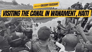 Visiting the Canal in Wanament, Haiti | Bishop Gregory Toussaint