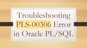 Troubleshooting PLS-00306 Error in Oracle PL/SQL