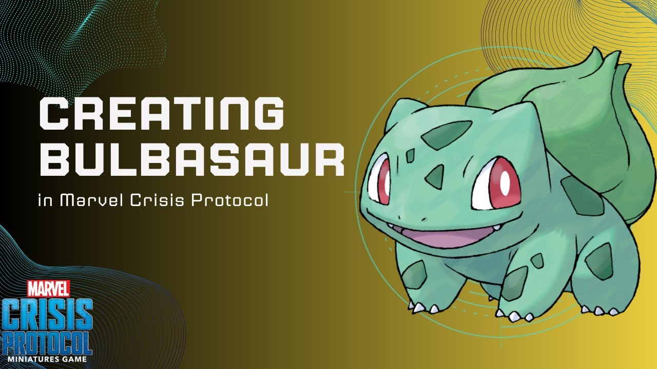 Creating Bulbasaur in Marvel Crisis Protocol ~ MCP Custom Character ...