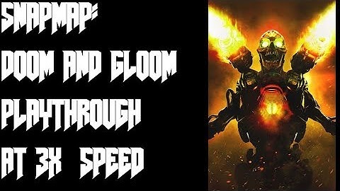 Doom Snapmap; Doom and Gloom Playthrough No Commentary at 3X Speed