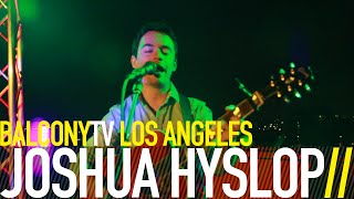 Video thumbnail of "JOSHUA HYSLOP - THE SPARK (BalconyTV)"