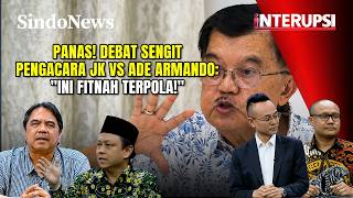PANAS! Debat Sengit Pengacara JK vs Ade Armando: 'Ini Fitnah Terpola!' | Interupsi | 07/05