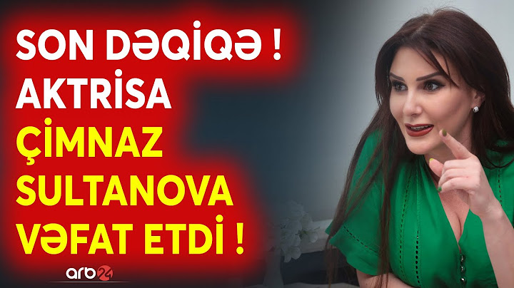 TƏCİLİ! Aktrisa Çimnaz Sultanova vəfat etdi - TƏFƏRRÜATLAR