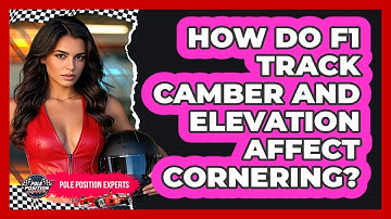 How Do F1 Track Camber And Elevation Affect Cornering? - Pole Position Experts