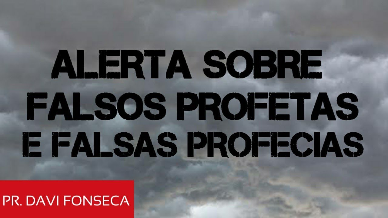 ALERTA SOBRE FALSOS PROFETAS E FALSAS PROFECIAS