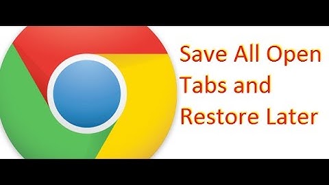 Save All Open Tabs and Restore Later in Chrome / Firefox