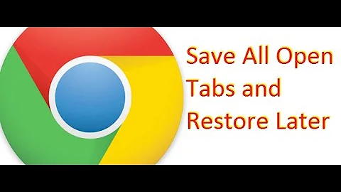 Save All Open Tabs and Restore Later in Chrome / Firefox