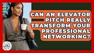 Can An Elevator Pitch Really Transform Your Professional Networking? - Job Success Network