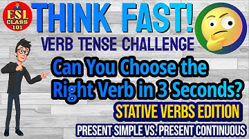 Think Fast: Verb Tense Challenge — Stative Verbs Edition 1 | Present Simple vs. Present Continuous