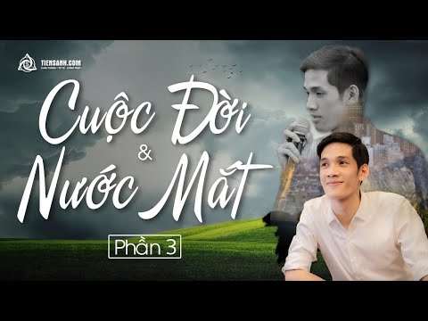 Video Cuộc Đời Và Những Bài Học Từ Nước Mắt [Tiên Sanh Phiêu... - YouTube