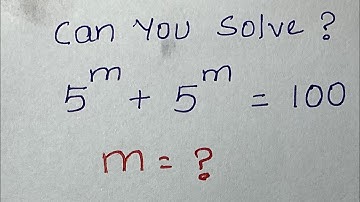 Nice Maths Olympiad Exponential Problem | Can you solve?  | 5^m + 5^m = 100,  m =? 