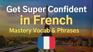 Super-charge your French vocabulary &amp; phrases 🇫🇷 Advanced Conversation