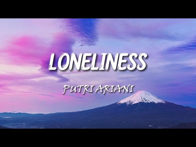 Putri Ariani - Loneliness | Lyric Vidio class=