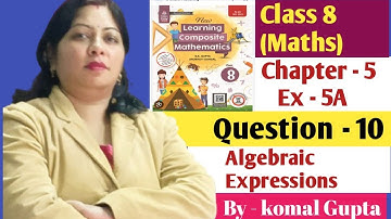 Ex-5A Q.10 Ch-5 Algebraic Expressions class 8 SChand composite maths|By komal Gupta 