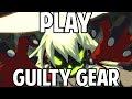 Why You Should Play Guilty Gear