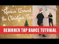 LEARN TO TAP DANCE 🎄 &quot;Rockin&#39; Around the Christmas Tree&quot; 🎄 TAP DANCE TUTORIAL | Step-by-Step!