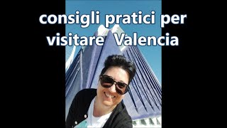 Consigli pratici per visitare Valencia