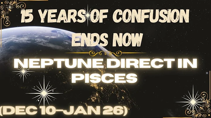 15 Years of Confusion ENDS Now — Neptune Direct in Pisces ~ All 12 Signs  (Dec 10–Jan 26