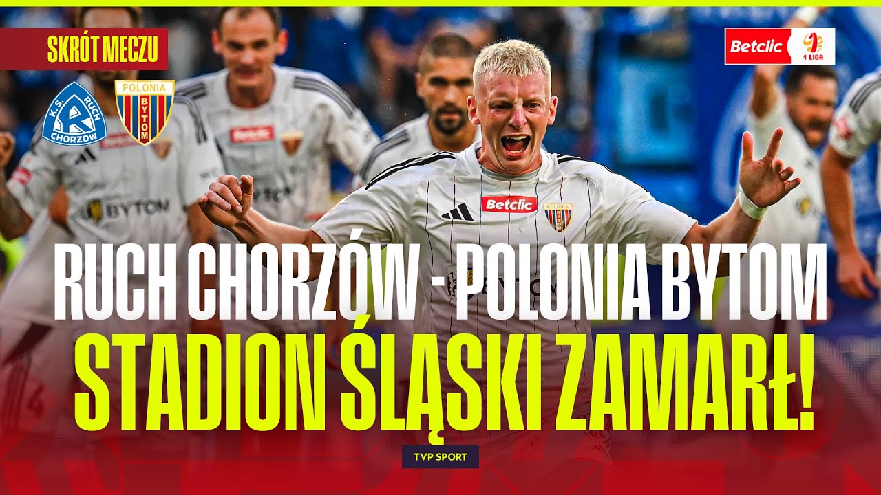 SKRÓT: RUCH CHORZÓW - POLONIA BYTOM: STADION ŚLĄSKI ZAMARŁ W KOŃCÓWCE! BETCLIC 1 LIGA