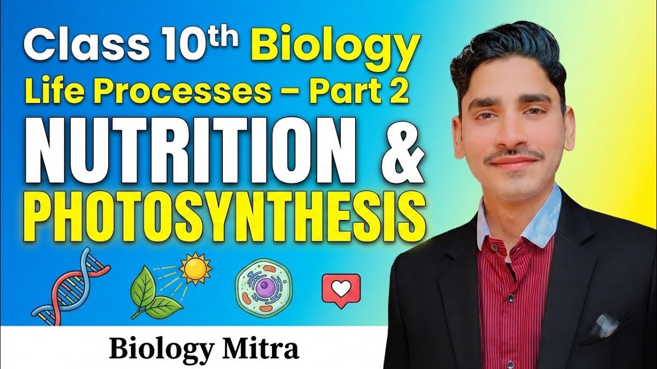 Life Processes Part 2 – Nutrition & Photosynthesis | Class 10 Biology Full Explanation