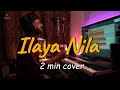 Ilaya nila  spb  ilayaraja  2min cover  vikram dwarampudi