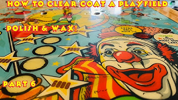 Polish & Wax - Part 6 - How to Clearcoat a Playfield with 2PAC - How To Repair EM Pinball Machines