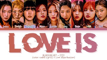 How would BLACKVELVET sing ‘LOVE is’ (ITZY) | Color Coded Lyrics + Line distribution