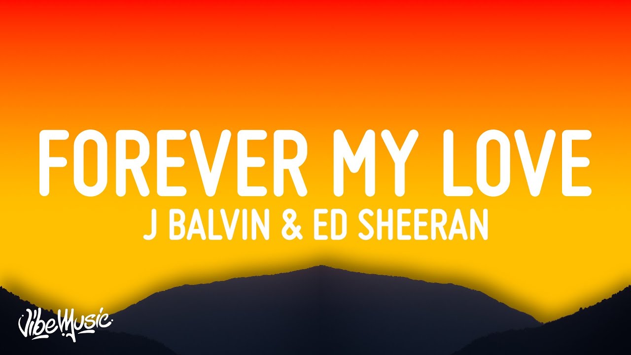 J Balvin  Ed Sheeran   Forever My Love LyricsLetra