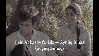 İlkin Abbasov ft. Lila — Ayrılıq Binası(Soyuğ Günəş) Resimi