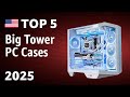 TOP—5. Best Big Tower PC Cases 2025