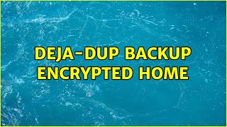deja-dup backup encrypted home (2 Solutions!!)