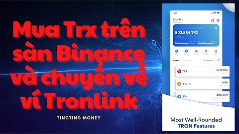Hướng Dẫn Mua Trx Trên Binance Và Chuyển về Ví Tronlink