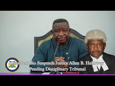 President Bio Suspends Justice Allan B Halloway Pending Disciplinary Tribunal
