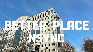 NSYNC - Better Place (lyrics)