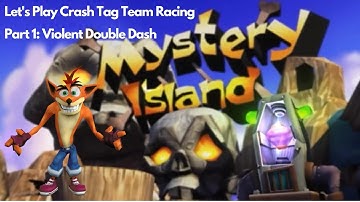 Lets Play Crash Tag Team Racing Part 1: Violent Version of Mario Kart Double Dash