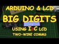 #23 LCD BIG DIGITS for your Arduino using I2C - Easy!