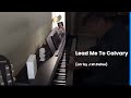 Lead Me To Calvary