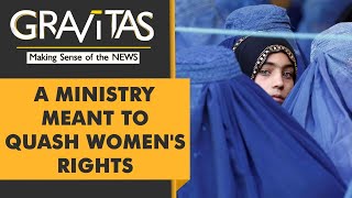 Gravitas: Afghanistan's virtue and vice ministry
