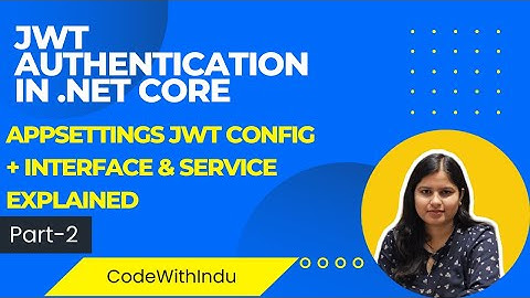 JWT Authentication in .NET Core (Part 2) | AppSettings JWT Config + Interface & Service Explained