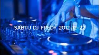 SABTU DJ FREDY 2012-12-22