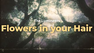 the lumineers - flowers in your hair (lyrics)