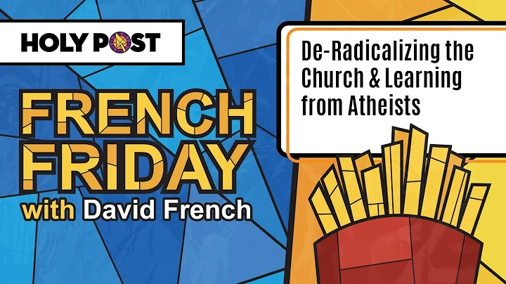French Friday: De-Radicalizing the Church & Learni...