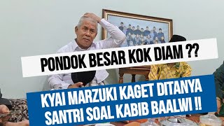 DETIK DETIK KYAI MARZUKI MUSTAMAR DITANYA SANTRI SOAL KABIB BAALWI !! 