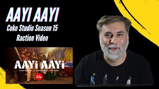 Aayi Aayi Reaction Video Coke Studio Pakistan Season 15